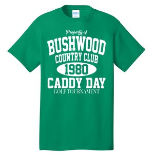 Property Of Bushwood Country Club Tall T-Shirt