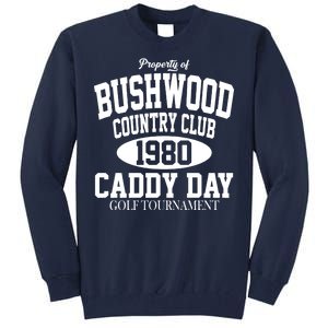 Property Of Bushwood Country Club Tall Sweatshirt