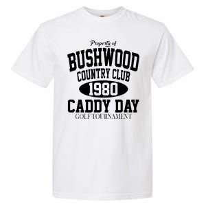 Property Of Bushwood Country Club Garment-Dyed Heavyweight T-Shirt