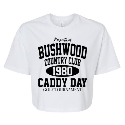 Property Of Bushwood Country Club Bella+Canvas Jersey Crop Tee