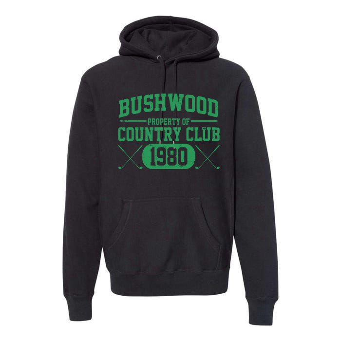 Property Of Bushwood Country Club Est 1980 Golf Club Premium Hoodie