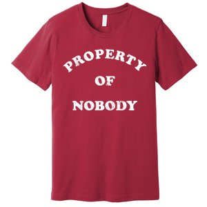 Property Of Nobody Premium T-Shirt