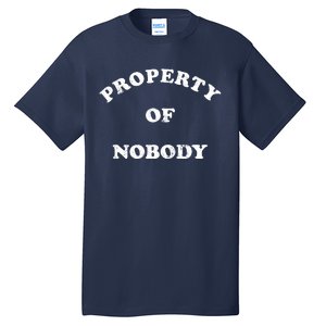 Property Of Nobody Tall T-Shirt