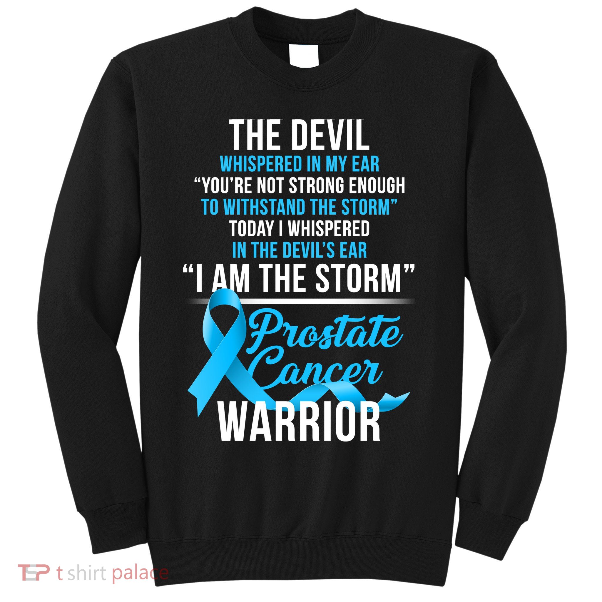 Prostate Cancer Warrior I Am The Storm Sweatshirt