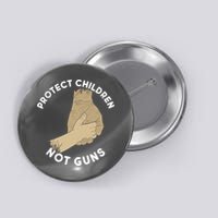 Protect Children Not Guns Button