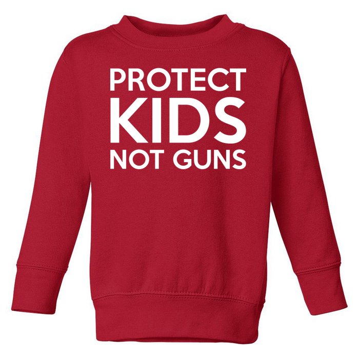 Protect Kids Not Guns Toddler Sweatshirt