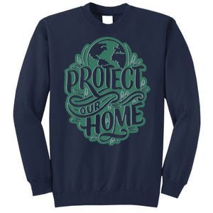 Protect Our Home Earth Day Tall Sweatshirt