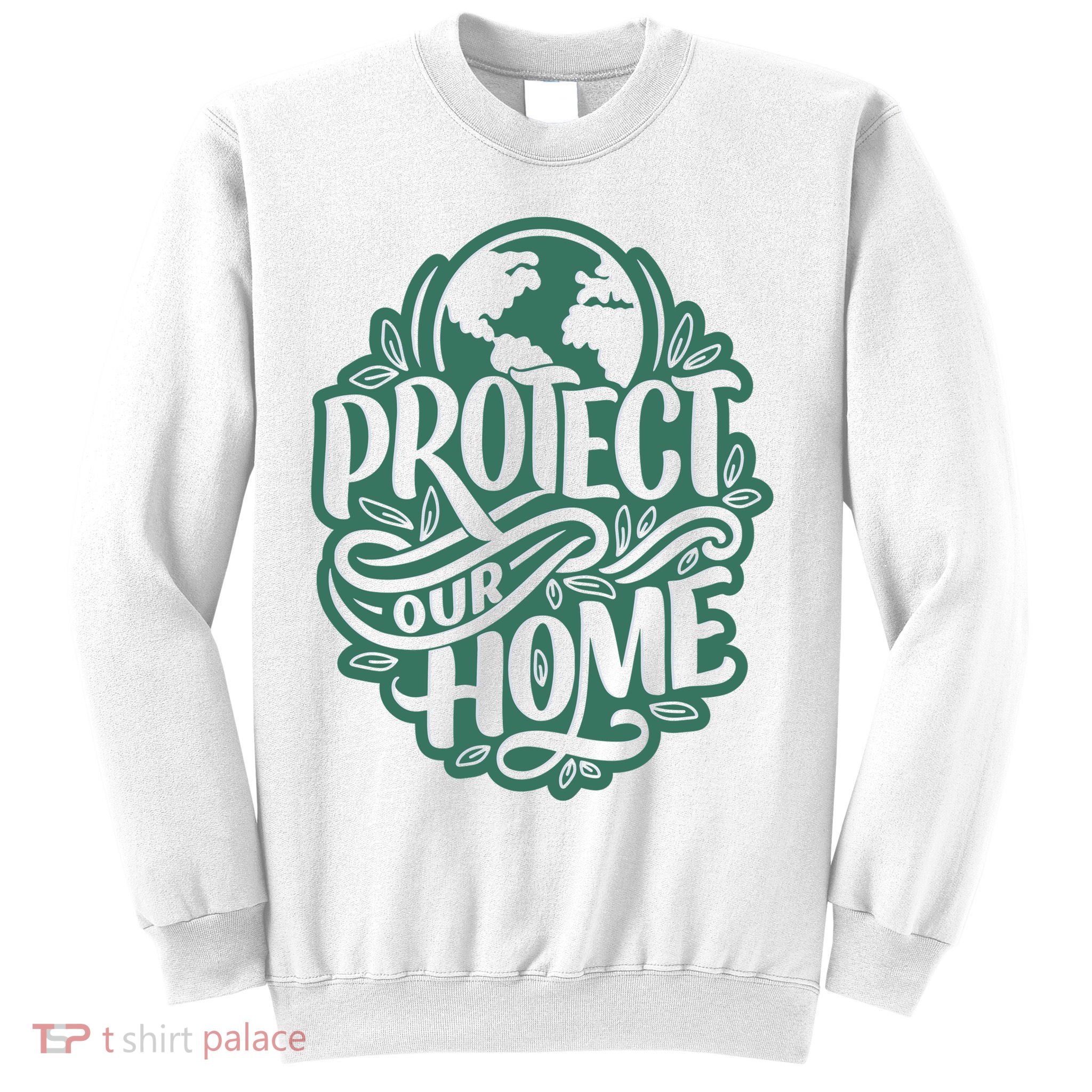 Protect Our Home Earth Day Sweatshirt