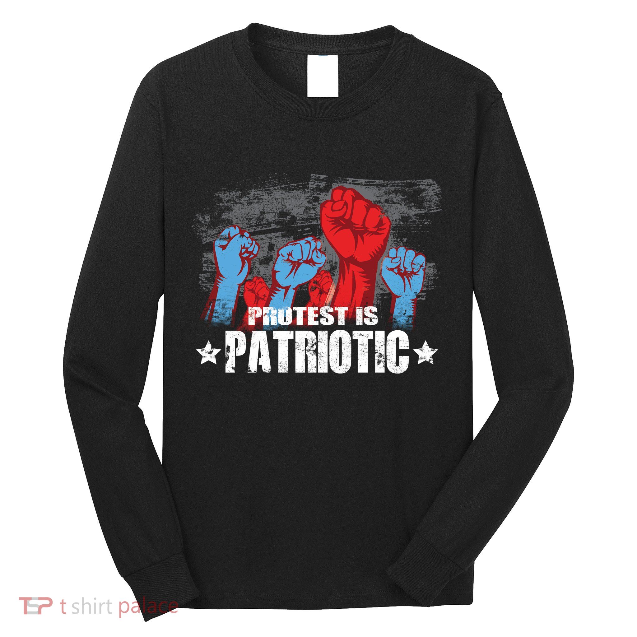 Protest Is Patriotic Long Sleeve Shirt