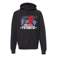 Protest Is Patriotic Premium Hoodie