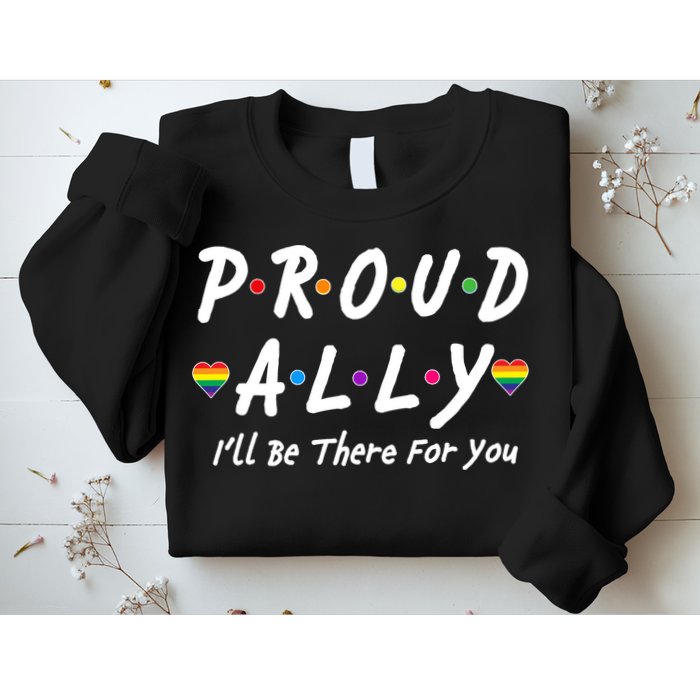 Proud Ally I'll Be There For You LGBT Sweatshirt