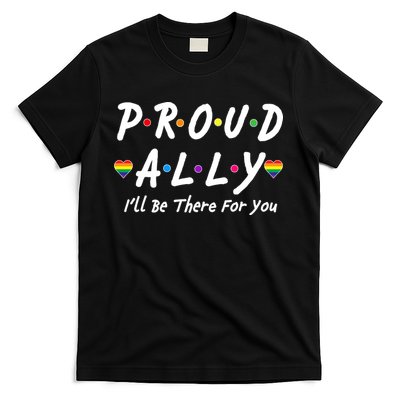Proud Ally I'll Be There For You LGBT T-Shirt