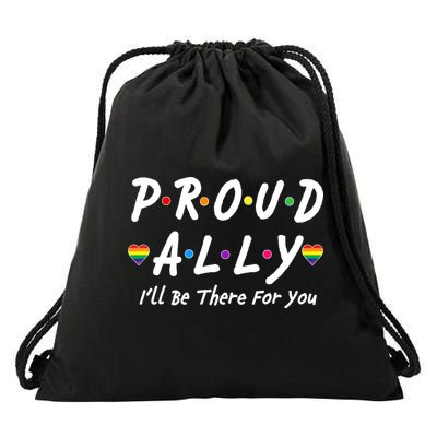 Proud Ally I'll Be There For You LGBT Drawstring Bag