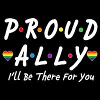 Proud Ally I'll Be There For You LGBT Drawstring Bag