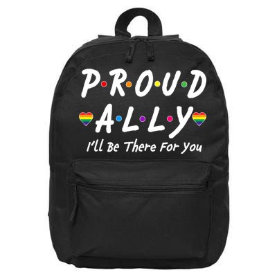Proud Ally I'll Be There For You LGBT 16 in Basic Backpack
