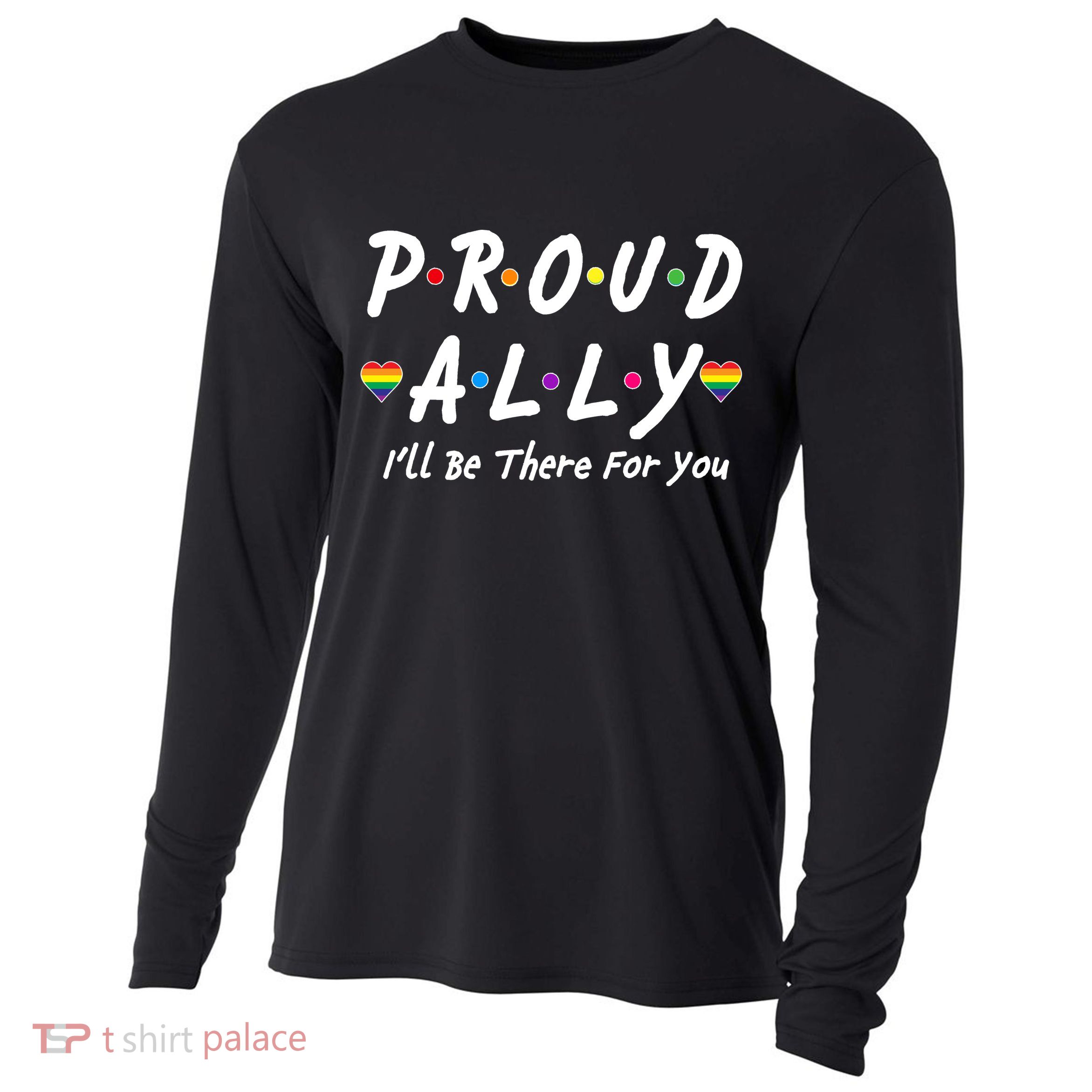 Proud Ally I'll Be There For You LGBT Cooling Performance Long Sleeve Crew