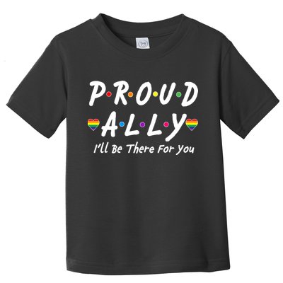 Proud Ally I'll Be There For You LGBT Toddler T-Shirt
