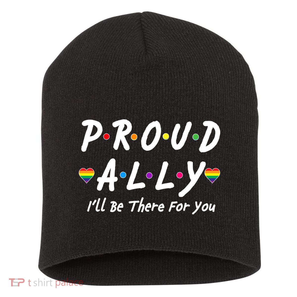 Proud Ally I'll Be There For You LGBT Short Acrylic Beanie