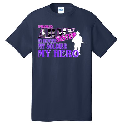 Proud Army Sister My Brother Soldier Hero Tall T-Shirt