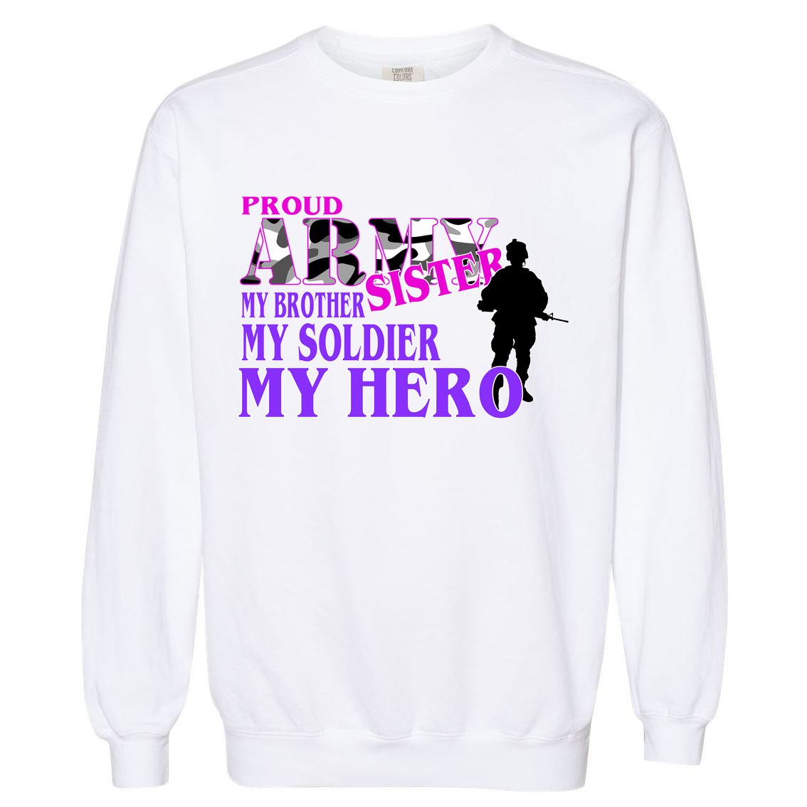 Proud Army Sister My Brother Soldier Hero Garment-Dyed Sweatshirt