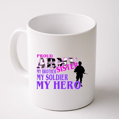 Proud Army Sister My Brother Soldier Hero Coffee Mug