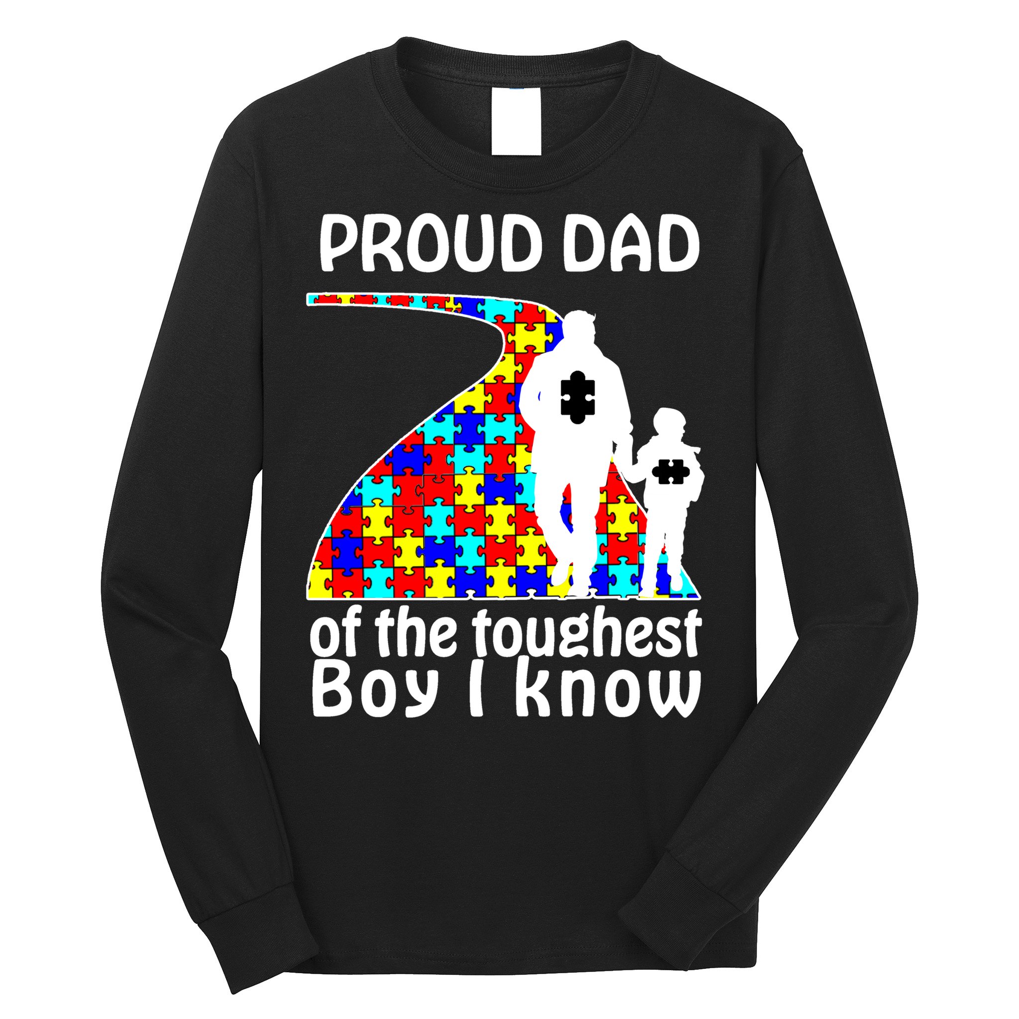 Proud Autism Dad Of The Toughest Boy I Know Long Sleeve Shirt