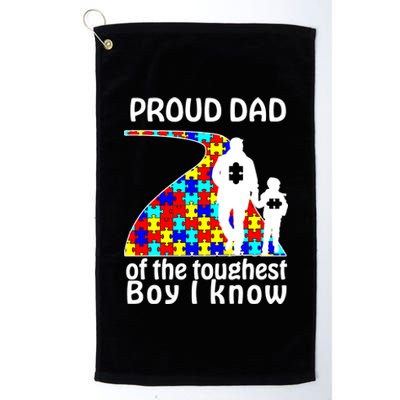 Proud Autism Dad Of The Toughest Boy I Know Platinum Collection Golf Towel