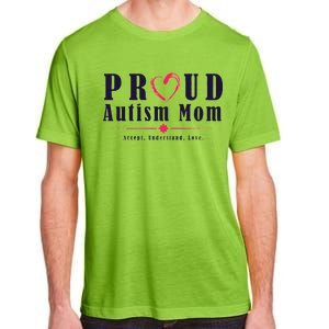 Proud Autism Mom Accept Understand Love Adult ChromaSoft Performance T-Shirt