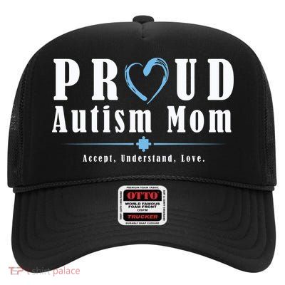 Proud Autism Mom Accept Understand Love High Crown Mesh Back Trucker Hat