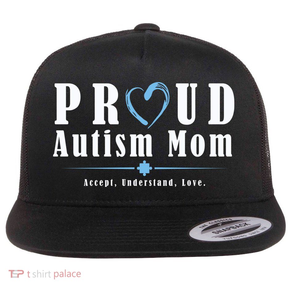 Proud Autism Mom Accept Understand Love Flat Bill Trucker Hat