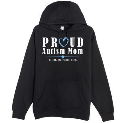 Proud Autism Mom Accept Understand Love Premium Pullover Hoodie