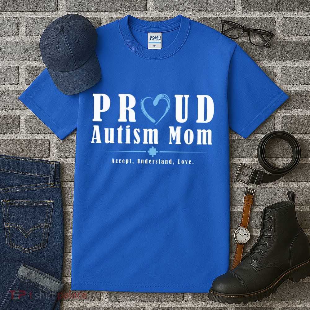 Proud Autism Mom Accept Understand Love Tall T-Shirt