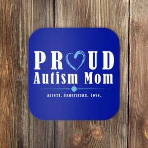 Proud Autism Mom Accept Understand Love Coaster