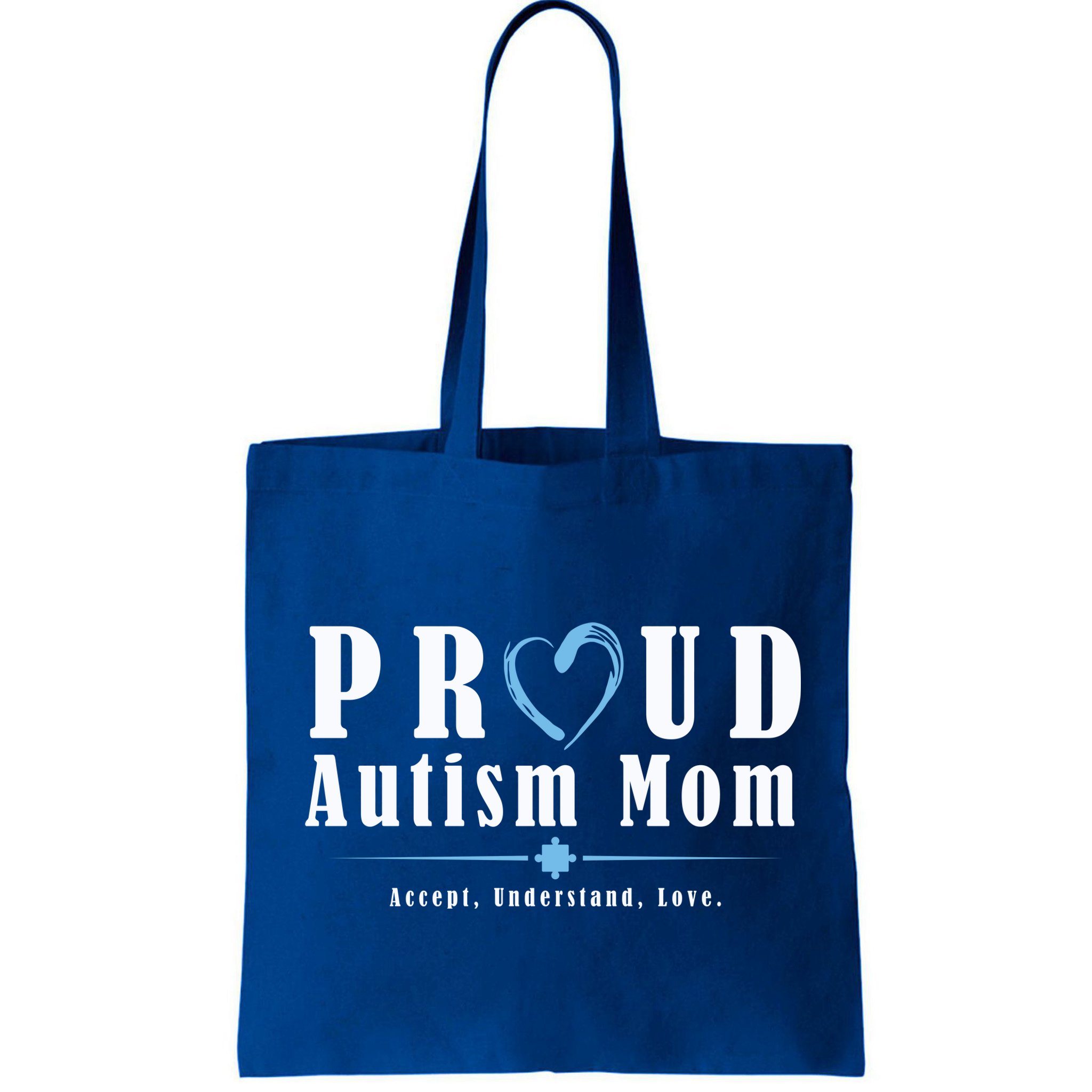 Proud Autism Mom Accept Understand Love Bag