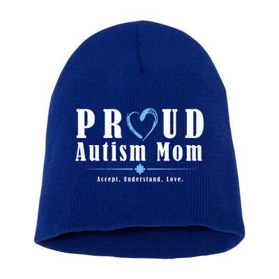 Proud Autism Mom Accept Understand Love Short Acrylic Beanie