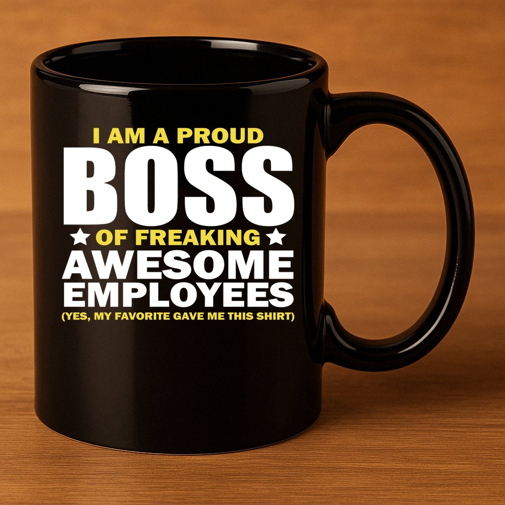 Proud Boss Of Freaking Awesome Employees 11oz C Handle Ceramic Mug
