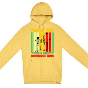 Proud Dad of a few Dumbass Kids Premium Pullover Hoodie