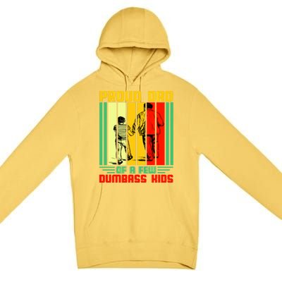 Proud Dad of a few Dumbass Kids Premium Pullover Hoodie