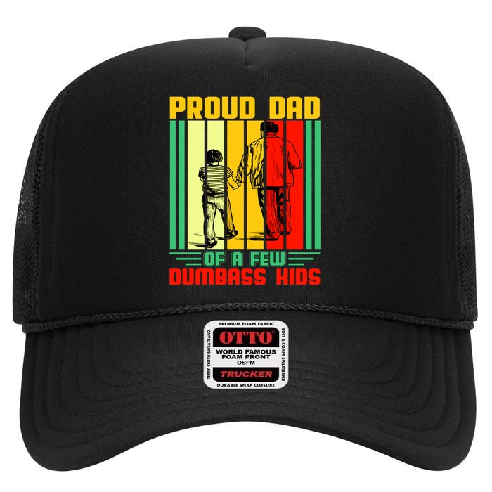 Proud Dad of a few Dumbass Kids High Crown Mesh Back Trucker Hat