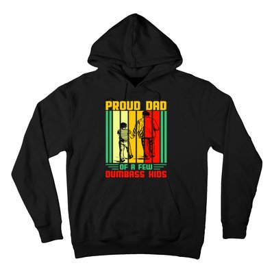 Proud Dad of a few Dumbass Kids Hoodie