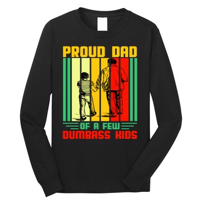 Proud Dad of a few Dumbass Kids Long Sleeve Shirt