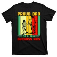 Proud Dad of a few Dumbass Kids T-Shirt