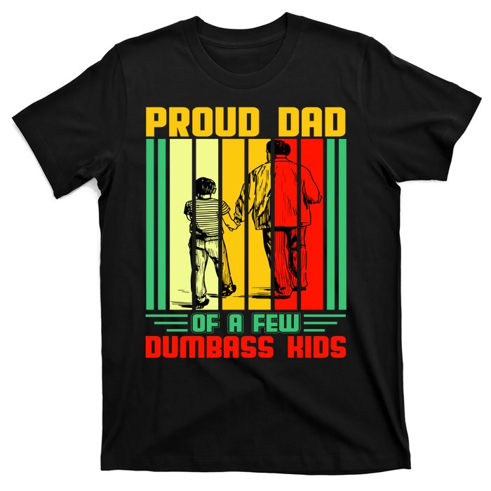 Proud Dad of a few Dumbass Kids T-Shirt