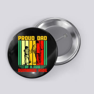 Proud Dad of a few Dumbass Kids Button