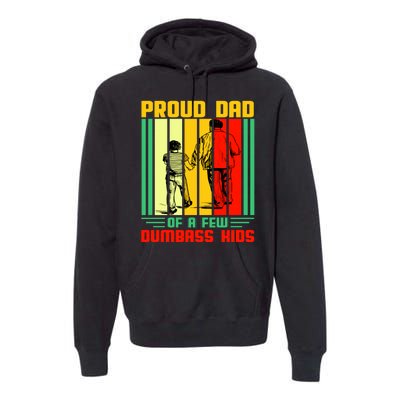 Proud Dad of a few Dumbass Kids Premium Hoodie