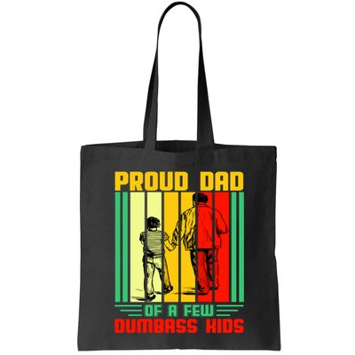 Proud Dad of a few Dumbass Kids Bag