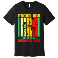 Proud Dad of a few Dumbass Kids Premium T-Shirt
