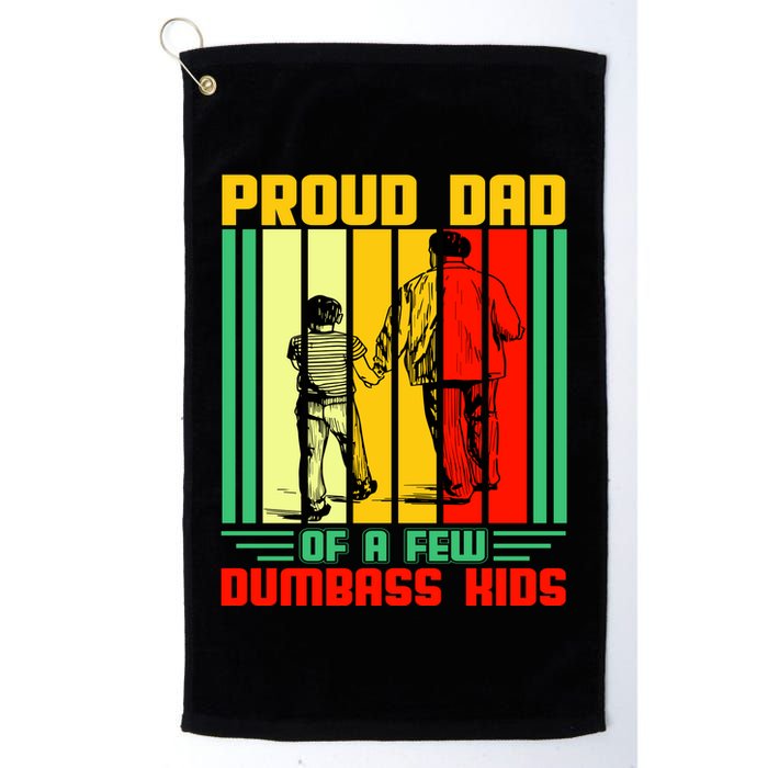 Proud Dad of a few Dumbass Kids Golf Towel
