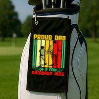 Proud Dad of a few Dumbass Kids Golf Towel