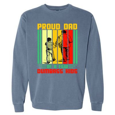 Proud Dad of a few Dumbass Kids Garment-Dyed Sweatshirt